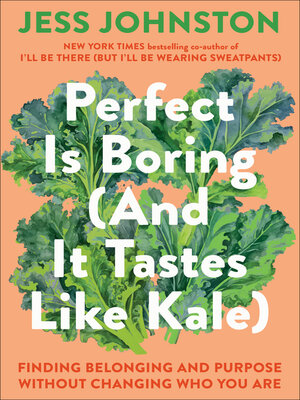 cover image of Perfect Is Boring (And It Tastes Like Kale)